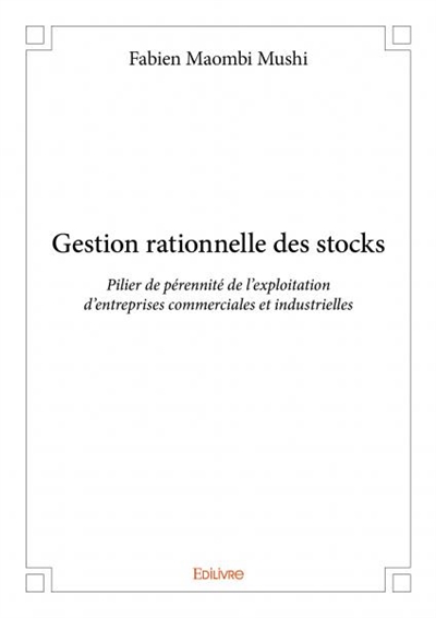 Gestion rationnelle des stocks : Pilier de pérennité de l'exploitation d'entreprises commerciales et industrielles