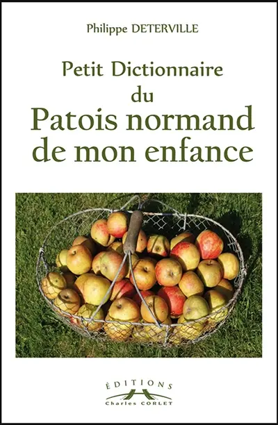 Petit dictionnaire du patois normand de mon enfance