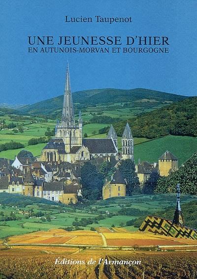 Une jeunesse d'hier : en Autunois-Morvan et Bourgogne