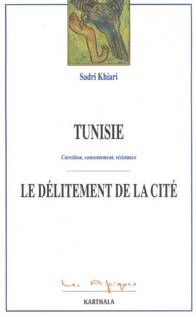 Tunisie : le délitement de la cité : coercition, consentement, résistance