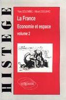 La France : économie et espace. Vol. 2. L'Industrie, les réseaux, les territoires