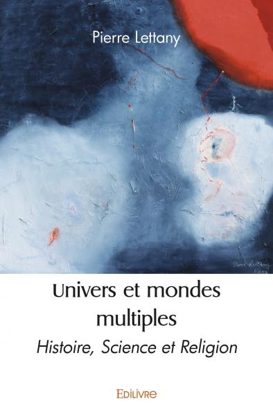 Univers et mondes multiples : Histoire, Science et Religion