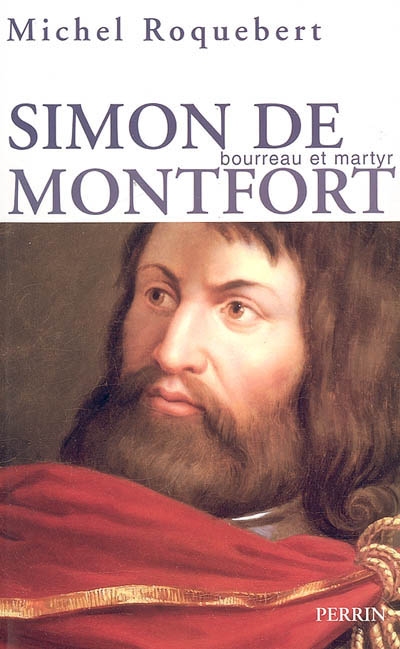 Simon de Montfort : bourreau et martyr