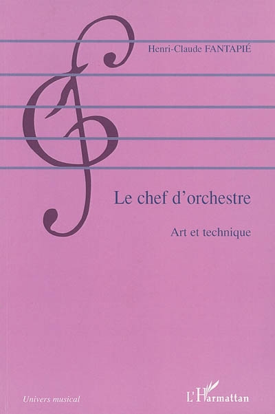 Le chef d'orchestre : art et technique