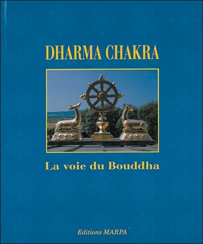 Dharma Chakra : le cycle des enseignements du Bouddha, de l'origine à nos jours