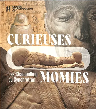 Curieuses momies : des Champollion au Synchrotron