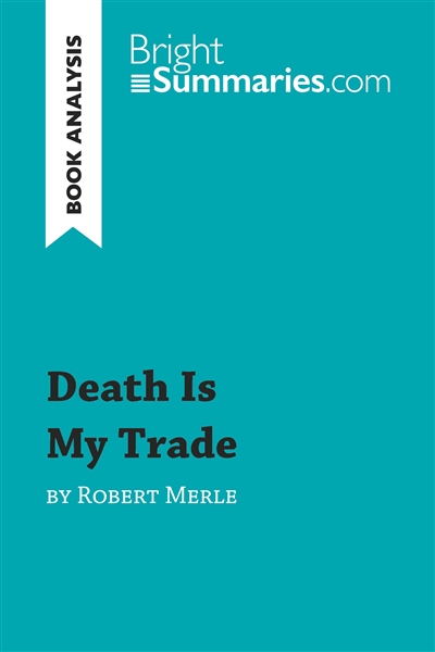Death Is My Trade by Robert Merle (Book Analysis) : Detailed Summary, Analysis and Reading Guide