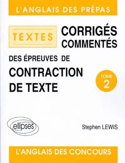 L'anglais des prépas : textes : corrigés commentés des épreuves de contraction de texte 1984-1994. Vol. 2