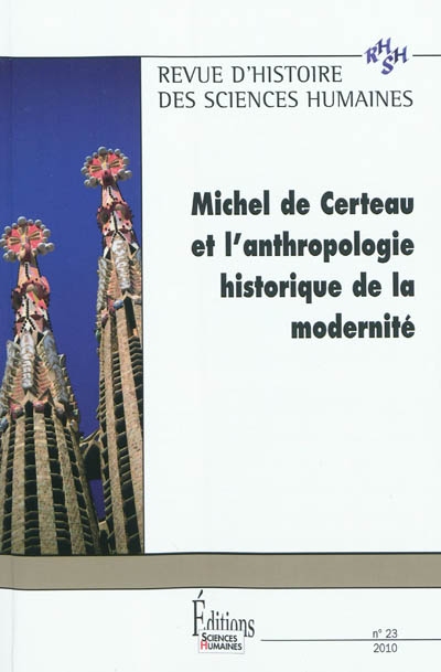 Revue d'histoire des sciences humaines, n° 23. Michel de Certeau et l'anthropologie historique de la modernité