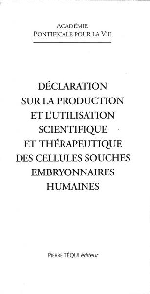 Déclaration sur la production et l'utilisation scientifique et thérapeutique des cellules souches embryonnaires humaines