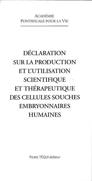 Déclaration sur la production et l'utilisation scientifique et thérapeutique des cellules souches embryonnaires humaines