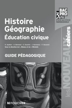 Histoire géographie, éducation civique, bac pro 3 ans, première professionnelle : guide pédagogique