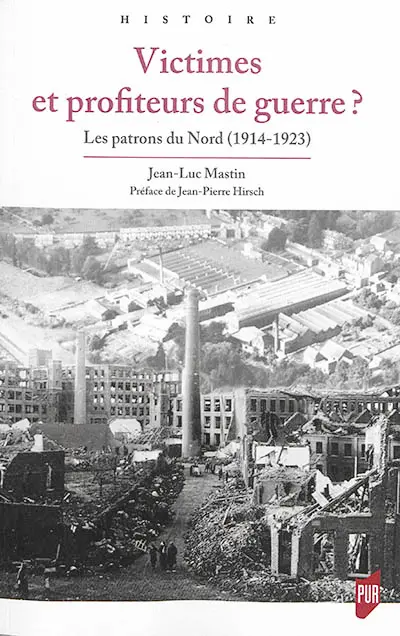Victimes et profiteurs de guerre ? : les patrons du Nord (1914-1923)