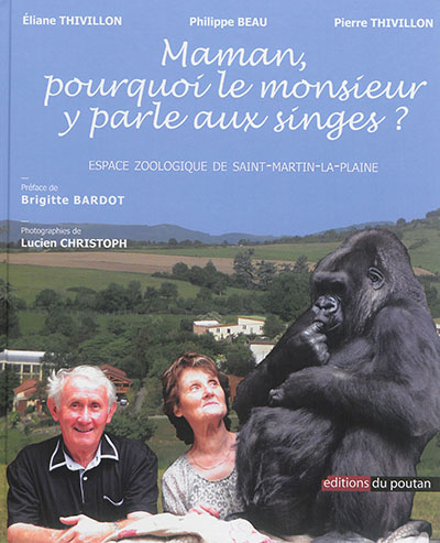 Maman, pourquoi le monsieur y parle aux singes ? : Espace zoologique de Saint-Martin-la-Plaine