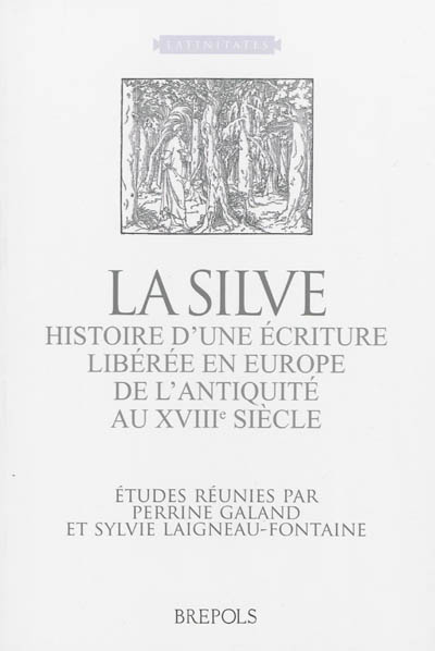 La silve : histoire d'une écriture libérée en Europe de l'Antiquité au XVIIIe siècle