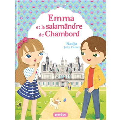 Minimiki. Vol. 30. Emma et la salamandre de Chambord