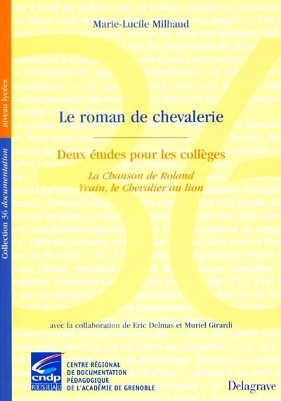 Le roman de chevalerie : deux études pour les collèges : La chanson de Roland ; Yvain, le chevalier au lion