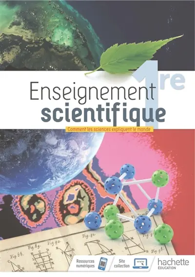 Enseignement scientifique 1re : comment les sciences expliquent le monde : programme 2019 Enseignement scientifique 1re : comment les sciences expliquent le monde : programme 2019