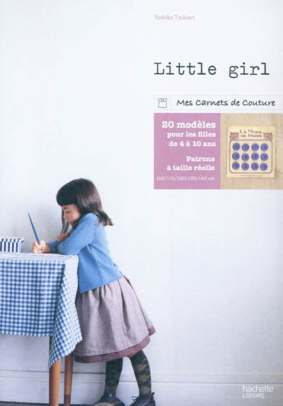 Little girl : 20 modèles à coudre pour les filles de 4 à 10 ans