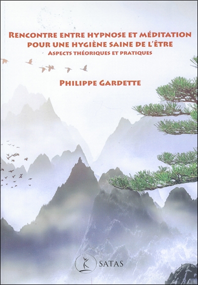 Rencontre entre hypnose et méditation pour une hygiène saine de l'être : aspects théoriques et pratiques