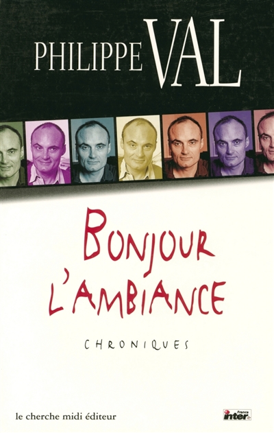 Bonjour l'ambiance : chroniques sur France Inter et dans Charlie Hebdo