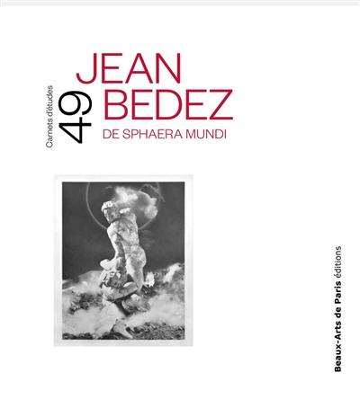 Jean Bedez : de sphaera mundi : exposition, Paris, Beaux-Arts de Paris, Cabinet des dessins Jean Bonna, du 12 novembre 2020 au 17 janvier 2021