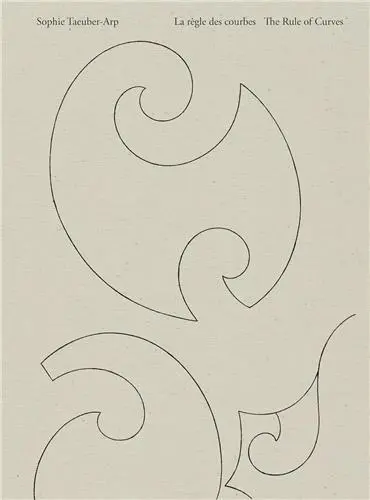 Sophie Taeuber-Arp : la règle des courbes. Sophie Taeuber-Arp : the rule of curves