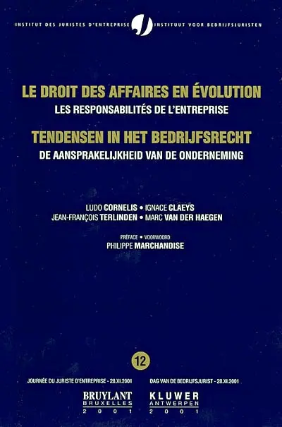 Le droit des affaires en évolution. Vol. 12. La responsabilité de l'entreprise = De aansprakelijkheid van de onderneming. Tendensen in het bedrijfsrecht. Vol. 12. La responsabilité de l'entreprise = De aansprakelijkheid van de onderneming