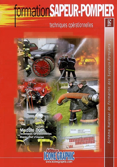 Schéma national de formation des sapeurs-pompiers. Formation sapeur-pompier : techniques opérationnelles : module TOP, techniques opérationnelles, niveau chef d'équipe