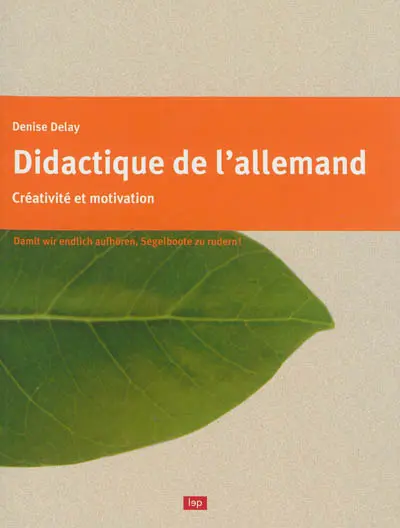 Didactique de l'allemand : créativité et motivation : damit wir endlich aufhören, Segelboote zu rudern