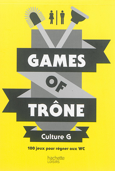 Games of trône : culture G : 100 jeux pour régner aux WC