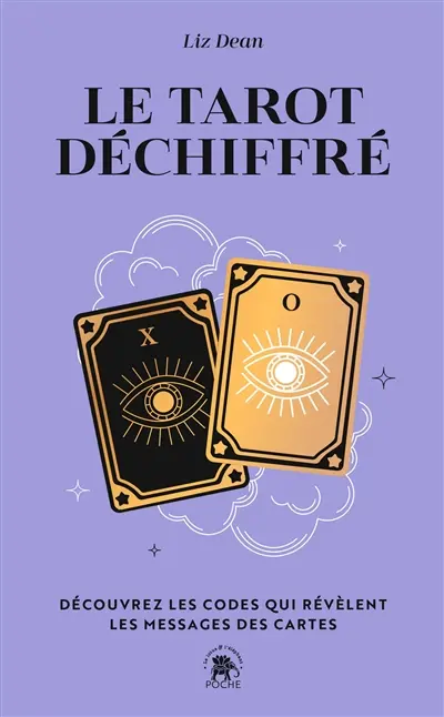 Le tarot déchiffré : apprenez les codes qui dévoilent la signification des cartes