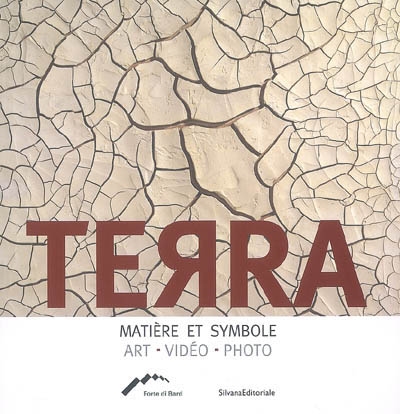 terra, matière et symbole : art, vidéo, photo : exposition, forte di bard, valle d'aosta, 18 mars-31 août 2008