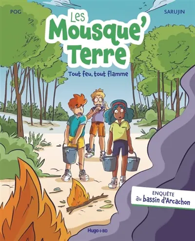 Les Mousque'Terre. Vol. 5. Tout feu, tout flamme : enquête au bassin d'Arcachon