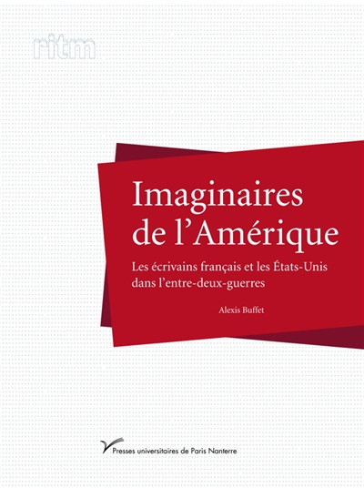 Imaginaires de l'Amérique : les écrivains français et les Etats-Unis dans l'entre-deux-guerres