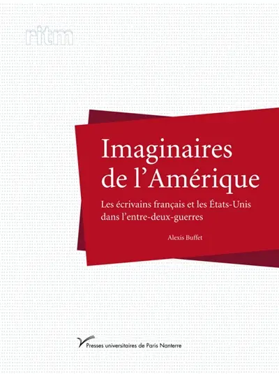 Imaginaires de l'Amérique : les écrivains français et les Etats-Unis dans l'entre-deux-guerres