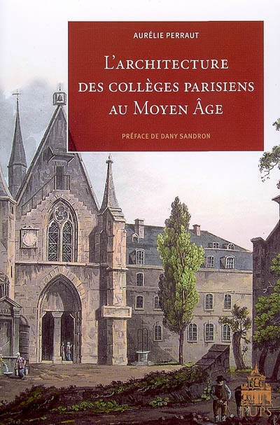 L'architecture des collèges parisiens au Moyen Age