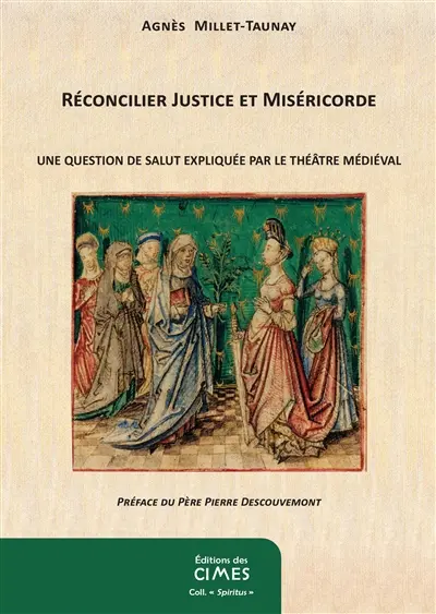 Réconcilier justice et miséricorde : une question de salut expliquée par le théâtre médiéval