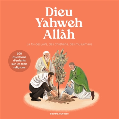 Dieu, Yahweh, Allâh : les...