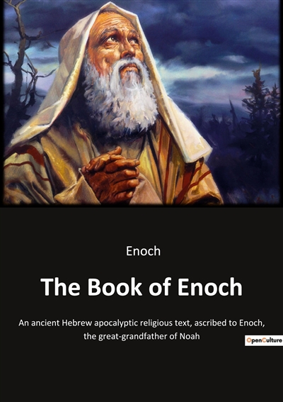 The Book of Enoch : An ancient Hebrew apocalyptic religious text, ascribed to Enoch, the great-grandfather of Noah