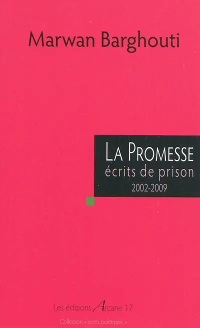 La promesse : écrits de prison, 2002-2009