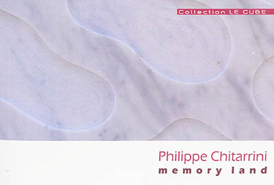 Philippe Chitarrini : memory land