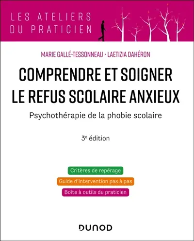 Comprendre et soigner le refus scolaire anxieux : psychothérapie de la phobie scolaire