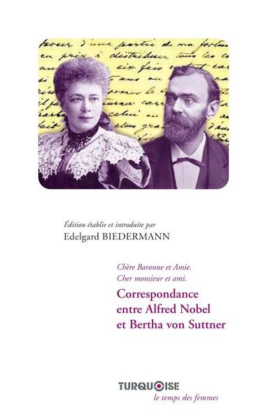 Correspondance entre Alfred Nobel et Bertha von Suttner : chère baronne et amie, cher monsieur et ami