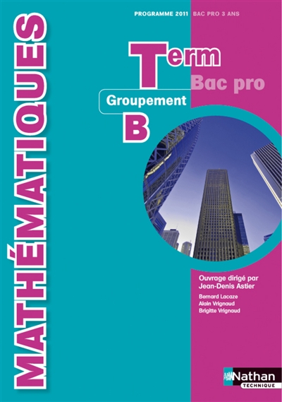 Mathématiques : term bac pro, groupement B : programme 2011, bac pro 3 ans