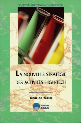 La nouvelle stratégie des activités high tech : des concepts à la mise en oeuvre, le modèle de l'industrie pharmaceutique