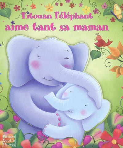 Titouan l'éléphant aime tant sa maman
