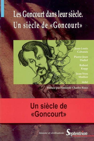 Les Goncourt dans leur siècle, un siècle de Goncourt