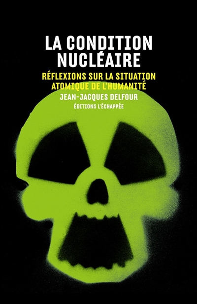 La condition nucléaire : réflexions sur la situation atomique de l'humanité