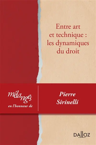 Entre art et technique : les dynamiques du droit : mélanges en l'honneur de Pierre Sirinelli